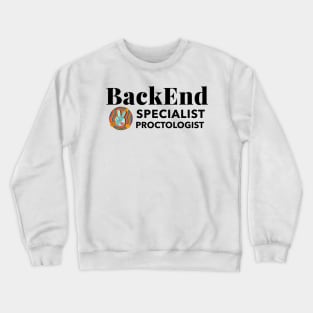 Proctologist BackEnd Specialist Proctologist Crewneck Sweatshirt